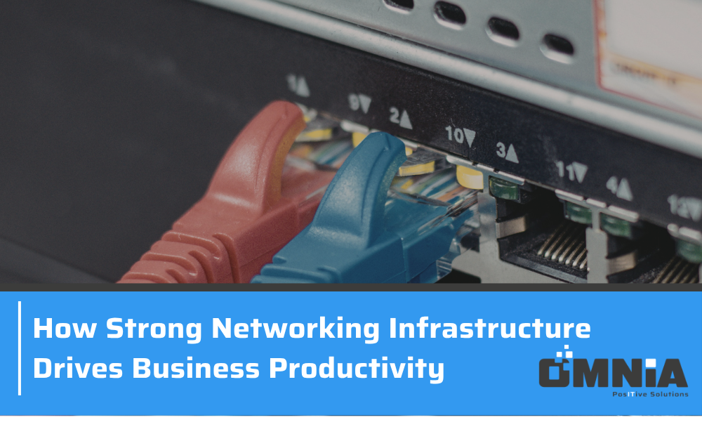 How strong networking infrastructure can improve business productivity